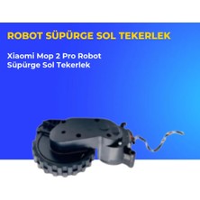 Ümit Maker Xiaomi Mop 2 Pro Robot Süpürge Uyumlu Sol Tekerlek