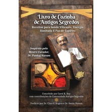 Step Kitap Livro De Cozinha De Antigos Segredos: Receitas Para Saúde Vibrante, Energia Ilimitada E Paz De Espírito