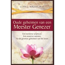 Step Kitap Oude Geheimen Van Een Meester-Genezer: Een Westerse Scepticus, Een Oosterse Meester En De Grootste