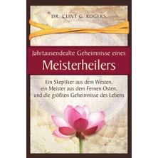 Step Kitap Jahrtausendealte Geheimnisse Eines Meisterheilers: Ein Skeptiker Aus Dem Westen, Ein Meister Aus Dem Fernen Osten, Und Die Größten Geheimnisse Des Lebens