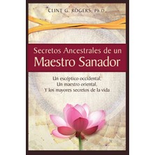 Step Kitap Secretos Ancestrales De Un Maestro Sanador: Un Escéptico Occidental, Un Maestro Oriental, Y Los Mayores Secretos De La Vida