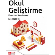 Pegem Akademi Yayıncılık Okul Geliştirme Kuramdan Uygulamaya
