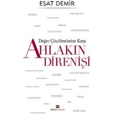 Değer Çözülmelerine Karşı - Ahlakın Direnişi