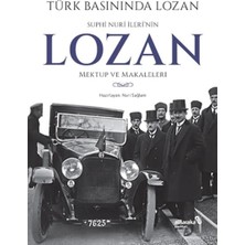 Türk Basınında Lozan Suphi Nuri Ileri'nin Lozan Mektup ve Makaleleri
