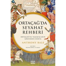 Ortaçağ'da Seyahat Rehberi - Ortaçağ'da Yaşamışların Gözünden Dünya Anthony Bale Mundi Kitap