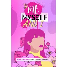 Meks Me, Myself And I: Daily Guided Gratitude Journal For Girls & Women, Affirmation, Mood Tracker & Mot