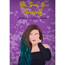 TeknoKapsül Be True To Yourself Undated Calendar By My Little Assistant: Hardcover Minimized Edition