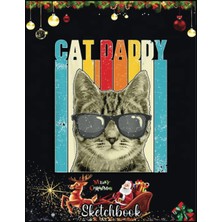 TeknoKapsül Independently Published Christmas Sketch Book: Cat Daddy Vintage Funny Cat Lover Cute Cat With Sunglasses, 120 Pages Help You Design Your Ideas Size 8.5 x 11 Inches Sketchbook