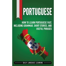 Step Kitap Portuguese: How To Learn Portuguese Fast, Including Grammar, Short Stories, And Useful Phrases
