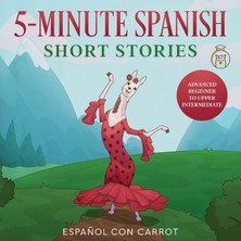 Step Kitap 5-Minute Spanish Short Stories: Advanced Beginner To Upper Intermediate
