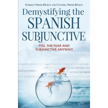 Step Kitap Demystifying The Spanish Subjunctive: Feel The Fear And 'subjunctive' Anyway!