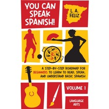 Step Kitap You Can Speak Spanish!: A Step-By-Step Roadmap For Beginners To Learn To Read, Speak, And Understand Basic Spanish