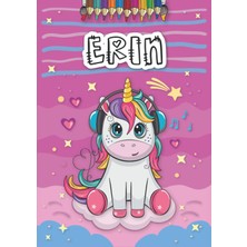 TeknoKapsül Independently Published Erin: Livre De Coloriage Personnalisé Pour Erin | Licorne | Cadeau D'anniversaire Pour Fille... | 4 À 8 Ans | 25 Motifs De Licorne Avec Le Prénom Erin, Grand Format A4 (21 x