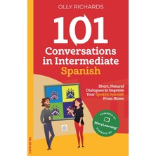 Step Kitap 101 Conversations In Intermediate Spanish: Short, Natural Dialogues To Improve Your Spoken Spanish From Home