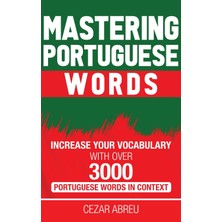 Step Kitap Mastering Portuguese Words: Increase Your Vocabulary With Over 3,000 Portuguese Words In Context