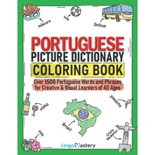 Step Kitap Portuguese Picture Dictionary Coloring Book: Over 1500 Portuguese Words And Phrases For Creative & Visual Learners Of All Ages