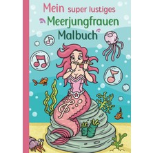 TeknoKapsül Mein Super Lustiges Meerjungfrauen Malbuch: 50 Super Lustige Meerjungfrauen Zum Ausmalen Für Kinder Ab 4 Jahren! Als Kopiervorlage Für Pädagogınnen Geeignet! (Super Lustiges Malen, Band 2)