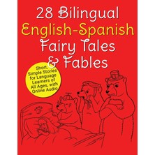 Step Kitap 28 Bilingual English-Spanish Fairy Tales & Fables: Short, Simple Stories For Language Learners Of All Ages, With Online Audio