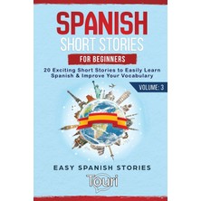 Step Kitap Spanish Short Stories For Beginners: 20 Exciting Short Stories To Easily Learn Spanish & Improve Your Vocabulary