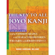 Step Kitap The Key To All Joyo Kanjı: A Study Guide Using Common Shapes And Character Histories 共通形と字源による常用漢字の学習ガイド