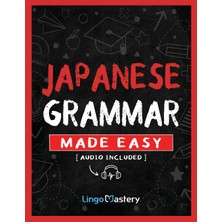 Step Kitap Japanese Grammar Made Easy: An Easy Step-By-Step Workbook To Learn The Basic Japanese Grammar