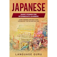 Step Kitap Japanese Short Stories For Intermediate Learners: Learn Japanese And Build Your Vocabulary The Fun And Easy Way