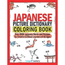 Step Kitap Japanese Picture Dictionary Coloring Book: Over 1500 Japanese Words And Phrases For Creative & Visual Learners Of All Ages