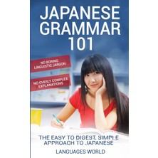 Step Kitap Japanese Grammar 101: No Boring Linguistic Jargon. No Overly Complex Explanations. The Easy To Digest, Simple Approach To Japanese.