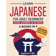 Step Kitap Learn Japanese For Adult Beginners: 3 Books In 1: Speak Japanese In 30 Days!