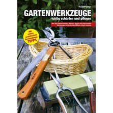 Wieland Verlag Gartenwerkzeuge Richtig Schärfen Und Pflegen: Wie Sie Gartenscheren, Messer, Sägen Und Viele Andere