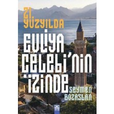 21. Yüzyılda Evliya Çelebi’nin Izinde