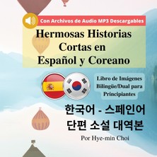 Step Kitap Hermosas Historias Cortas En Español Y Coreano: Libro De Imágenes Bilingüe/dual Para Principiantes Con Archivos De Audio Mp3 Descargables.