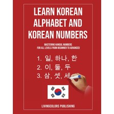 Step Kitap Learn Korean Alphabet And Korean Numbers: Mastering Hangul Numbers. For All Levels From Beginner To Advanced