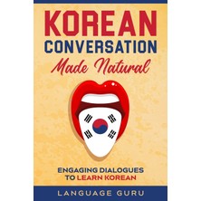 Step Kitap Korean Conversation Made Natural: Engaging Dialogues To Learn Korean