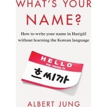 Step Kitap What's Your Name?: How To Write Your Name In Hangul Without Learning The Korean Language