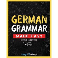 Step Kitap German Grammar Made Easy: A Comprehensive Workbook To Learn German Grammar For Beginners (Audio Included)