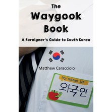 Step Kitap The Waygook Book: A Foreigner's Guide To South Korea