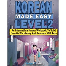 Step Kitap Korean Made Easy Level 2: An Intermediate Korean Workbook To Build Essential Vocabulary And Grammar With Ease (Korean Audio Lessons Included)