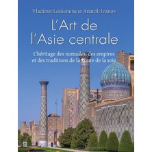 Step Kitap L'art De L'asie Centrale: L'héritage Des Nomades, Des Empires Et Des Traditions De La Route De La Soie