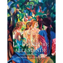 Step Kitap La Peinture Allemande: De Dürer À Dix : Cinq Siècles De Vision Artistique