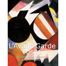 Step Kitap L'avant-Garde Russe: Entre Abstraction, Engagement Et Rupture Esthétique