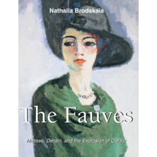 Step Kitap The Fauves: Matisse, Derain, And The Explosion Of Colour
