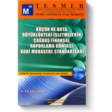 Tesmer Küçük ve Orta Büyüklükteki Işletmelerin Çağdaş Finansal Raporlama Dünyası Kobi Muhasebe Standartları – Dr. A.r. Zafer Sayar – Tesmer Yayın No:79