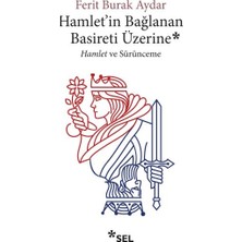 Hamlet'in Bağlanan Basireti Üzerine - Hamlet ve Sürünmece