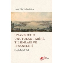 Istanbul’un Unutulan Tarihi, Tılsımları ve Efsaneleri