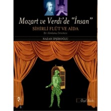 Mozart ve Verdi'de 'insan' - Sihirli Flüt ve Aida (Özel Baskı)