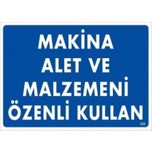 Elivora Makine Alet ve Malzemeni Özenli Kullan Uyarı Levhası 25X35 KOD:232