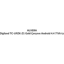 Alvera Digiland TC-U9ZK-Z1 Gold Çerçeve Android 4.4 7?tft-Lcd 800 x 480 - 4 Ohm - 2W 4 Core Cpu Digtial Ev