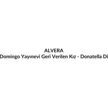 Alvera Domingo Yayınevi Geri Verilen Kız - Donatella Di