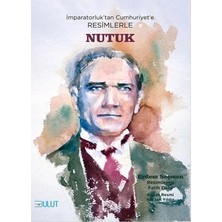 Imparatorluk’tan Cumhuriyet’e Resimlerle Nutuk